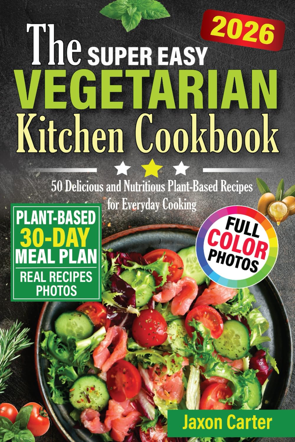 The Super Easy Vegetarian Kitchen Cookbook: 50 Delicious and Nutritious Plant-Based Recipes for Everyday Cooking