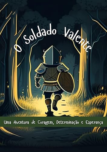 O Soldado Valente : Uma Aventura de Coragem, Determinação e Esperança