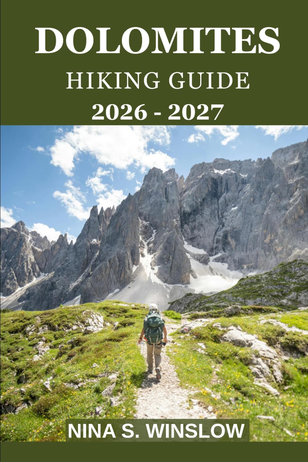 DOLOMITES HIKING GUIDE 2026 – 2027: Explore Iconic Trails, Alta Via Routes, and Essential Travel Tips to Italy’s Most Breathtaking Mountain Destination (The Ultimate Hiking Guide Series)