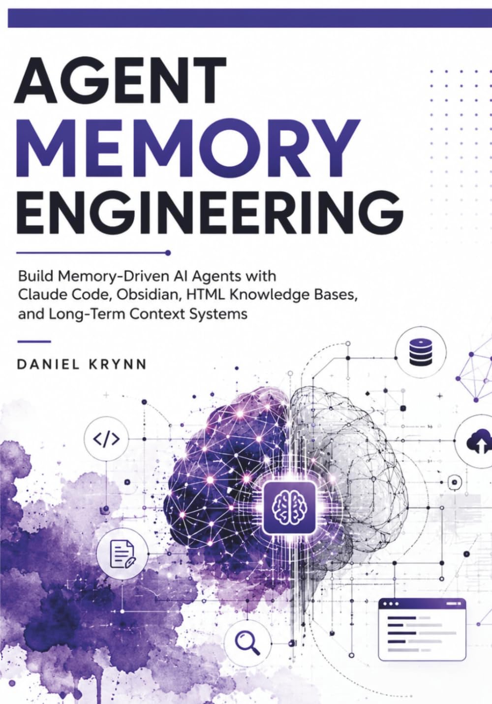 Agent Memory Engineering: Build Memory-Driven AI Agents with Claude Code, Obsidian, HTML Knowledge Bases, and Long-Term Context Systems