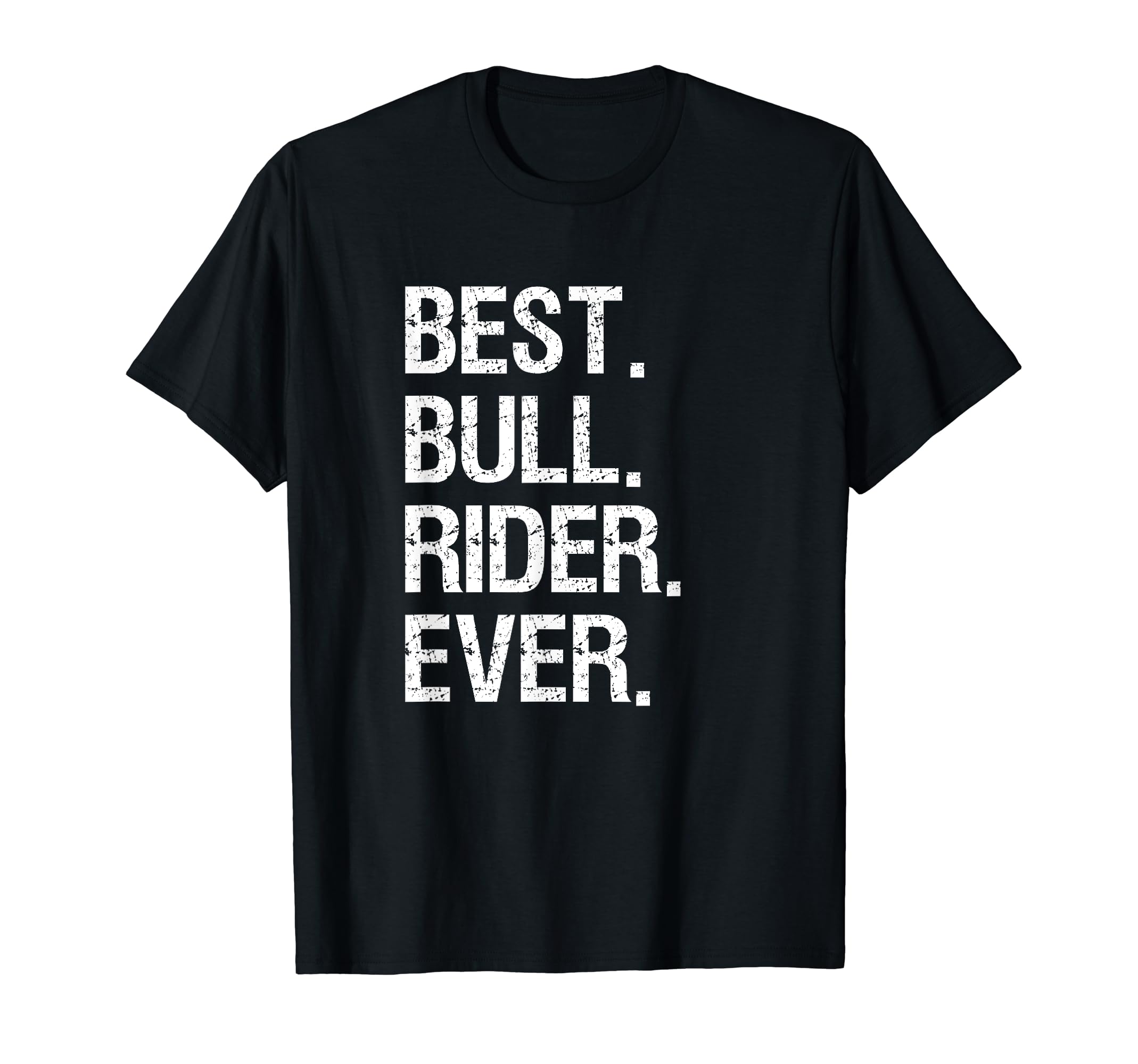 Bull Riding T-Shirts and ApparelBull Rider Riding T-Shirt Gift - Funny Best Bull Rider Rodeo T-Shirt