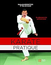 Download Karaté pratique : Du débutant à la ceinture noire, programmes jusqu'au 6e Dan PDF