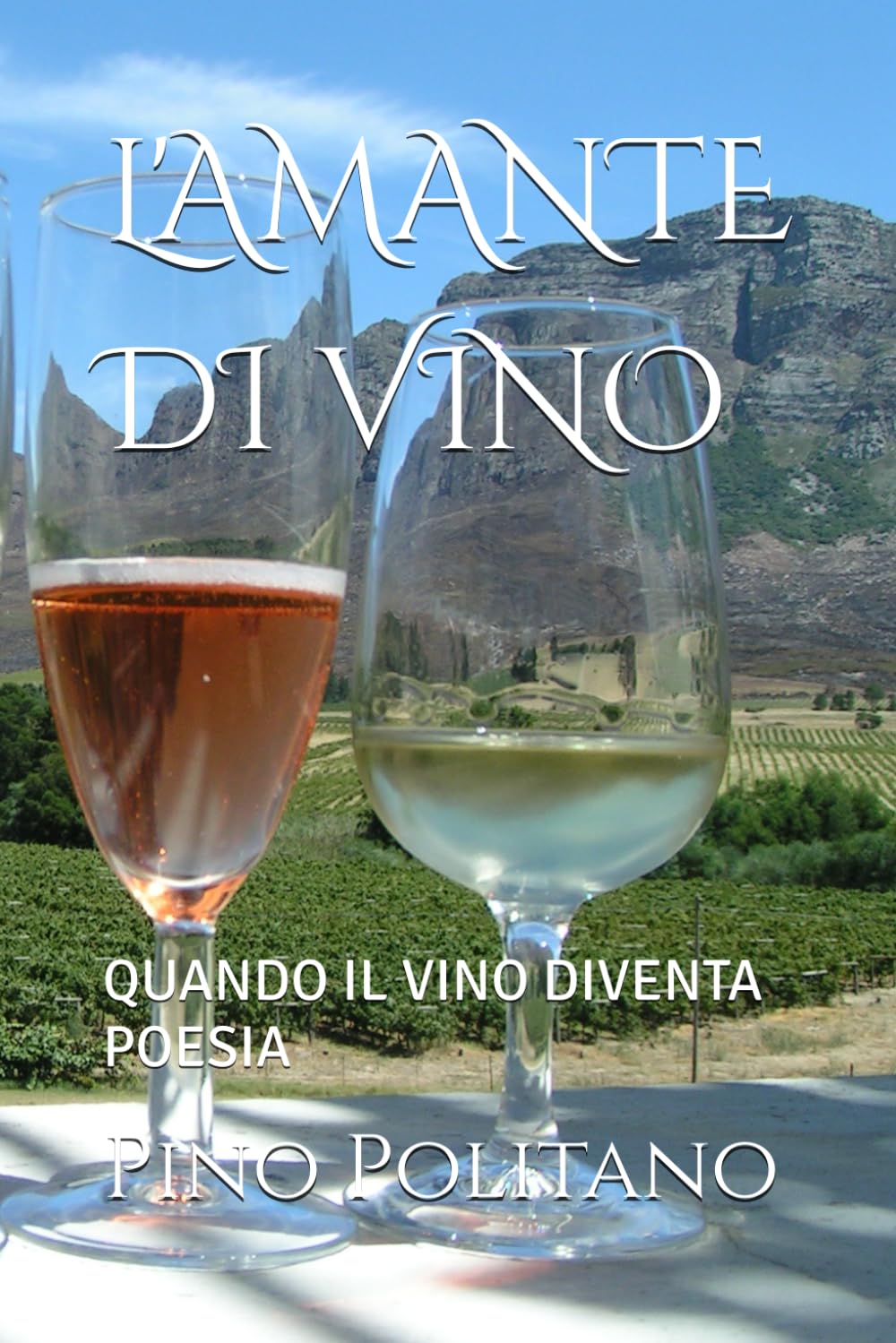 L'AMANTE DI VINO: QUANDO IL VINO DIVENTA POESIA (SOGNI, EMOZIONI, PENSIERI, MUSICA, POESIA…)