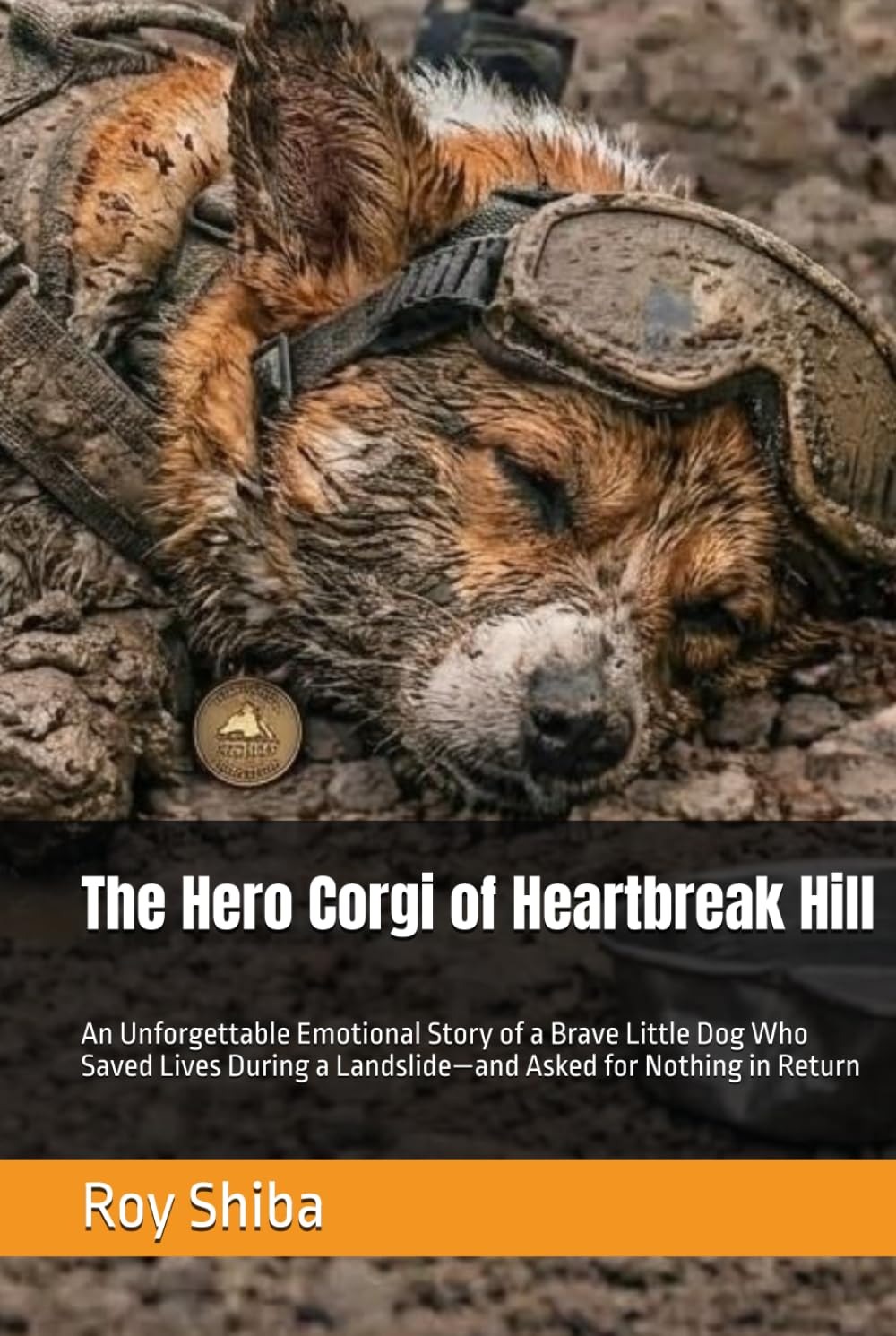 The Hero Corgi of Heartbreak Hill: An Unforgettable Emotional Story of a Brave Little Dog Who Saved Lives During a Landslide—and Asked for Nothing in Return (The Corgi Adventure Club)