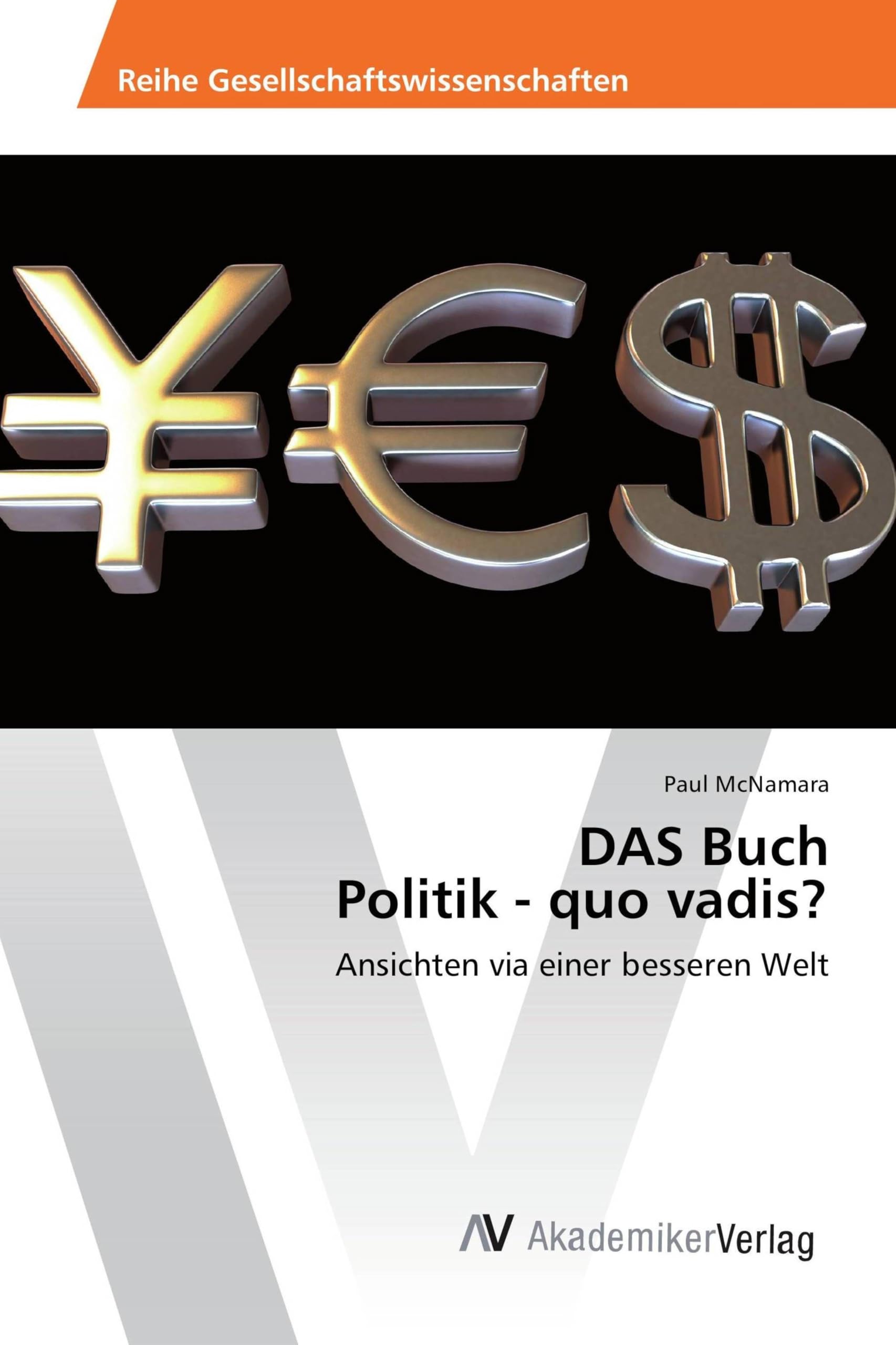 DAS Buch Politik - quo vadis?: Ansichten via einer besseren Welt