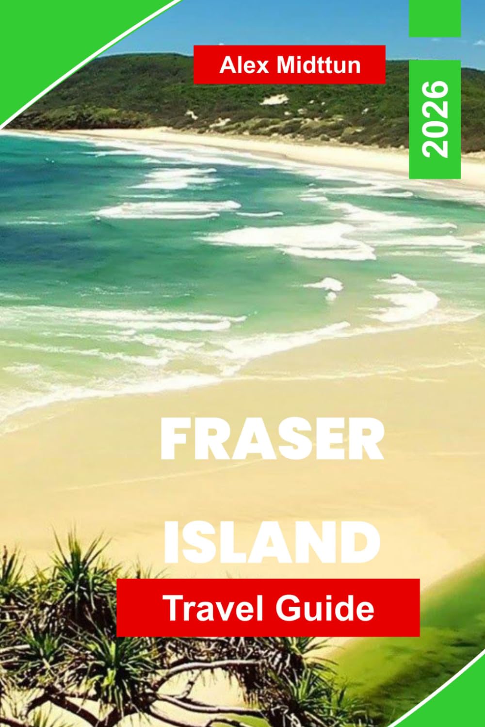 Fraser Island Travel Guide 2026: Explore Sand Dunes, Freshwater Lakes, Beach Drives, Wildlife Encounters, and Practical Tips for Your Queensland Adventure
