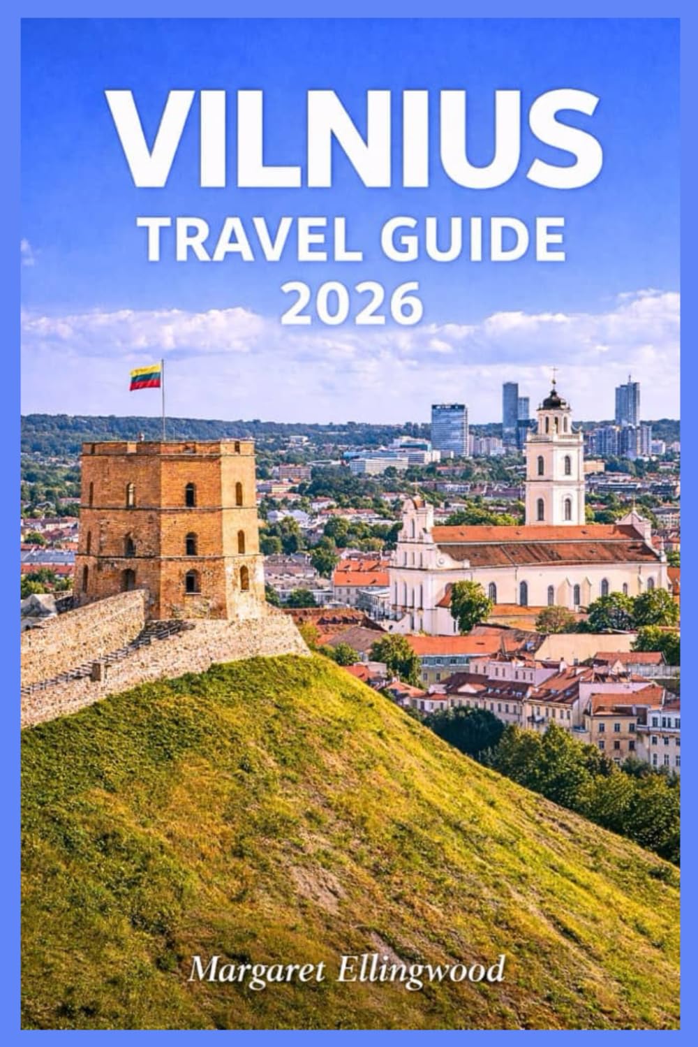 VILNIUS TRAVEL GUIDE 2026: Discover Lithuania’s Hidden Capital, Explore Old Town Secrets, Local Food, Culture, and Smart Itineraries for First-Time and Returning Travelers