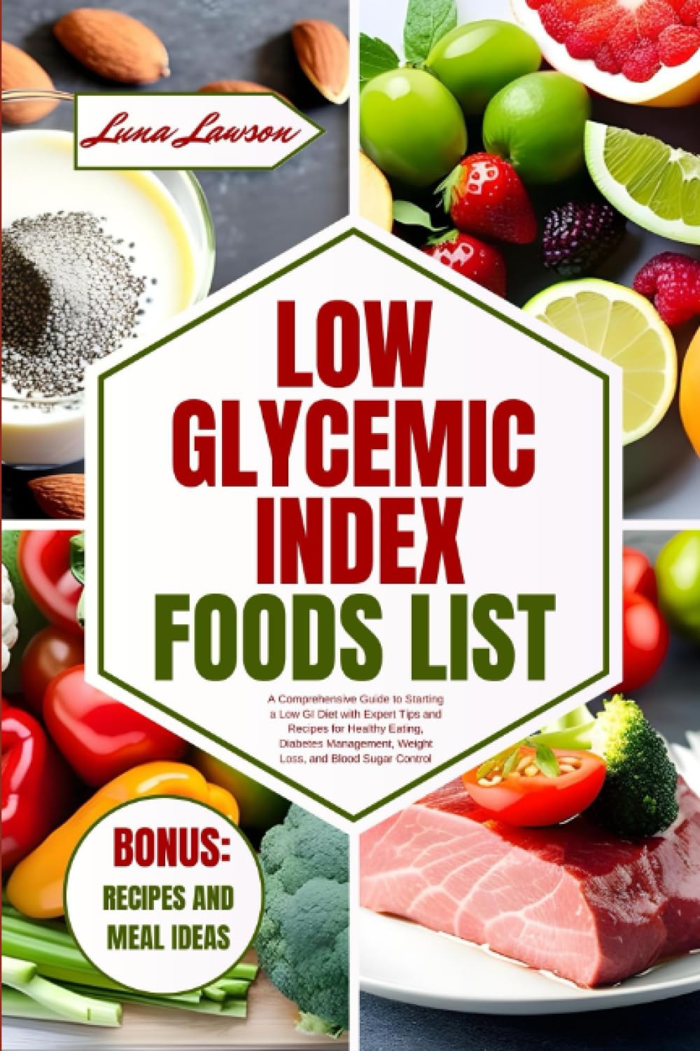 LOW GLYCEMIC INDEX FOODS LIST: A Comprehensive Guide to Starting a Low GI Diet with Expert Tips and Recipes for Healthy Eating, Diabetes Management, .