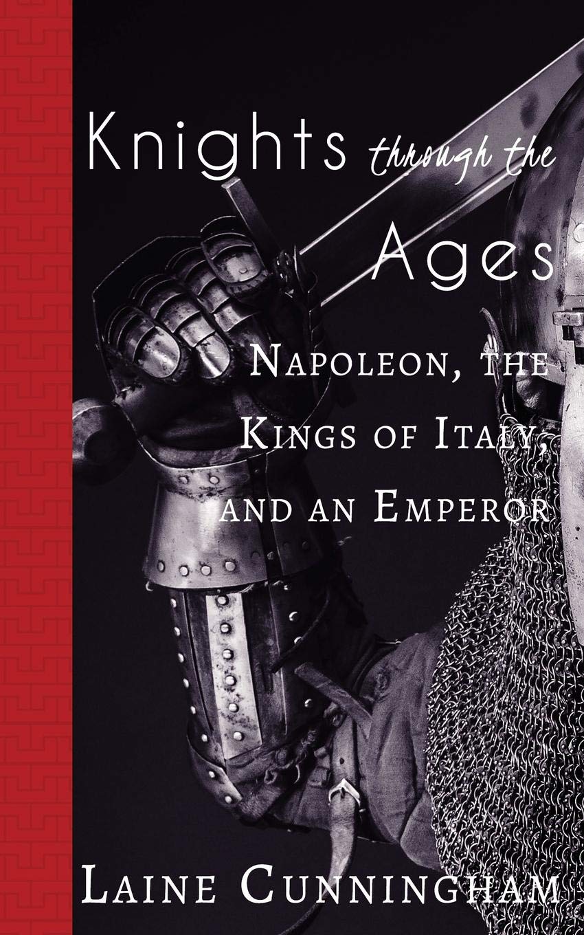 Knights Through the Ages: Napoleon, the Kings of Italy, and an Emperor (19) (Travel Photo Art)
