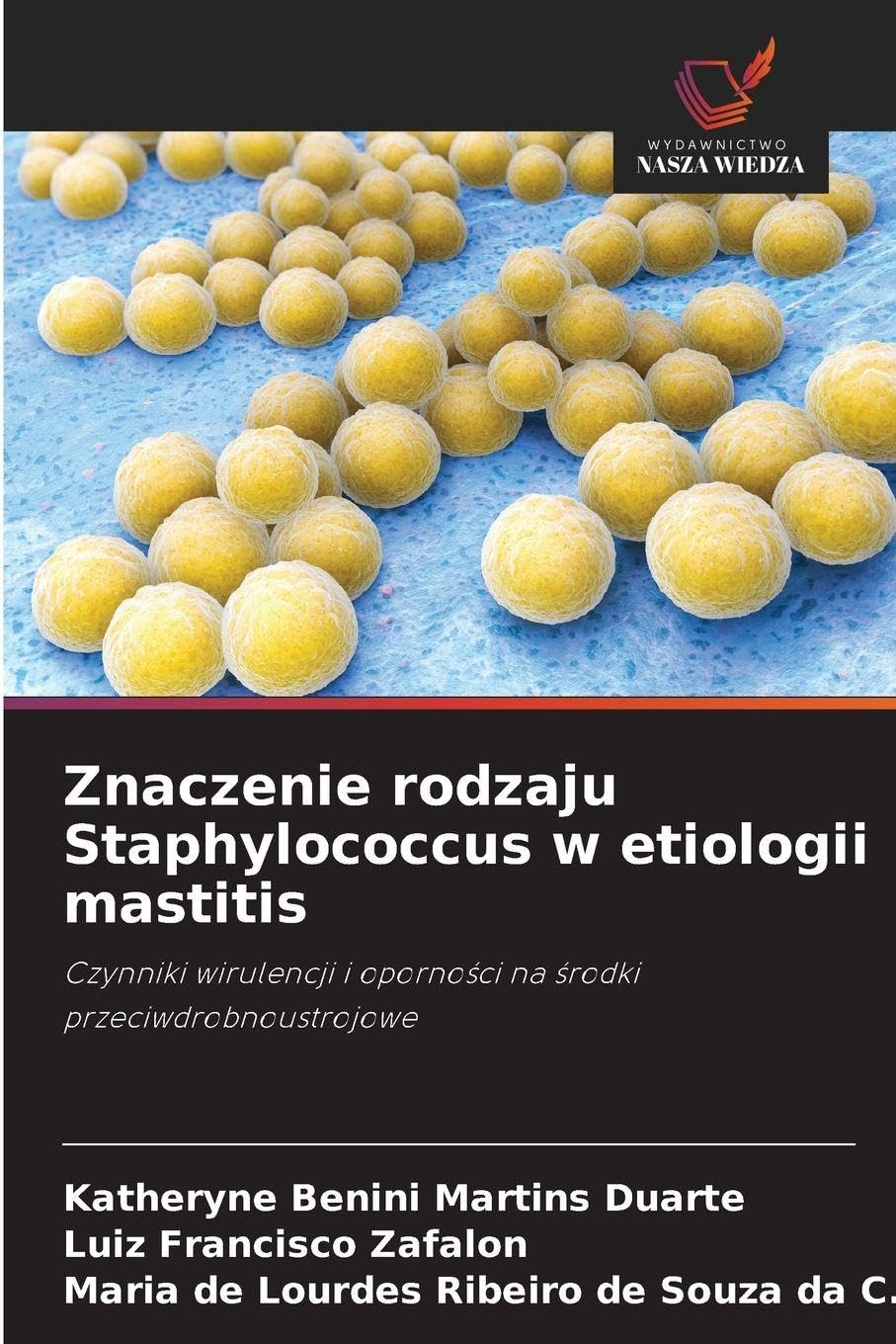 Znaczenie rodzaju Staphylococcus w etiologii mastitis: Czynniki wirulencji i oporno¿ci na ¿rodki przeciwdrobnoustrojowe