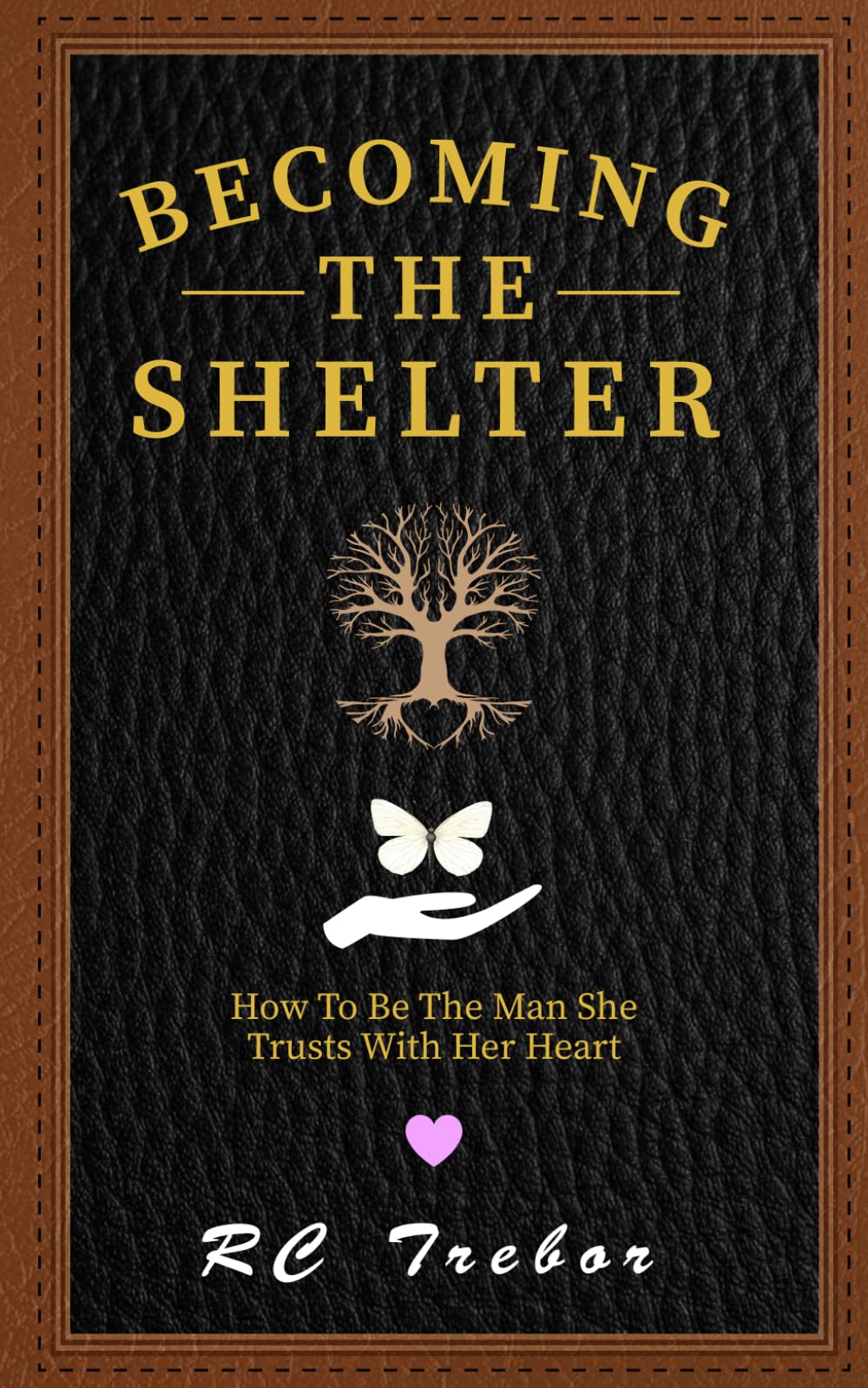 Becoming The Shelter: How To Be The Man She Trusts With Her Heart