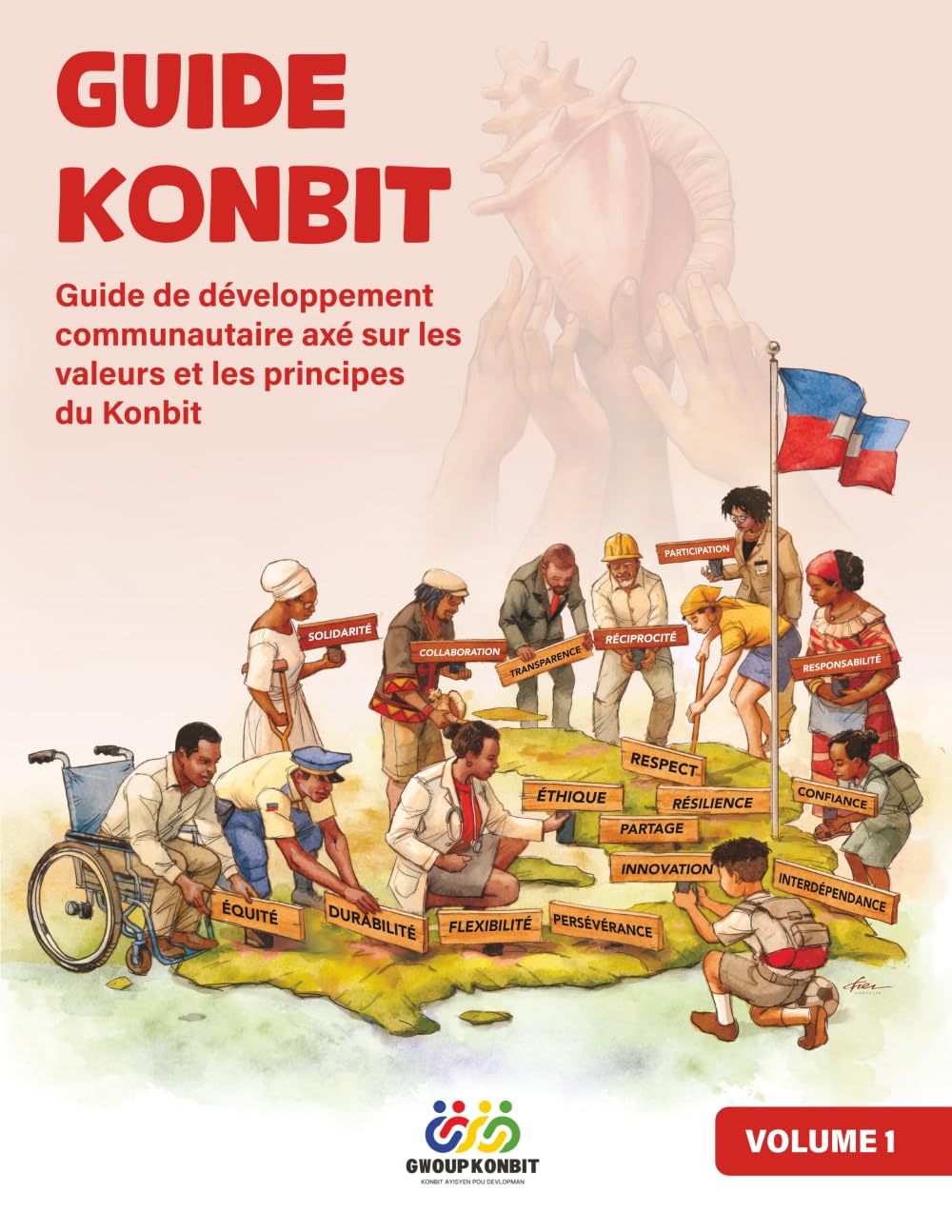 Guide Konbit: Guide de développement communautaire axé sur les valeurs et les principes du Konbit (The Konbit Guide)