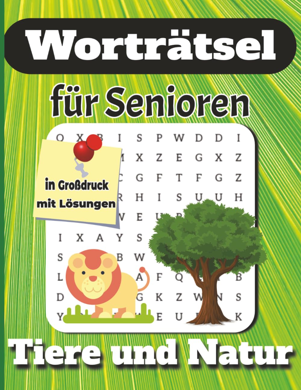 Worträtsel für Senioren - Tiere und Natur: Naturnaher Rätselspaß in Großdruck für entspannte Momente und geistige Fitness im Alltag (Rätselspaß für Senioren)