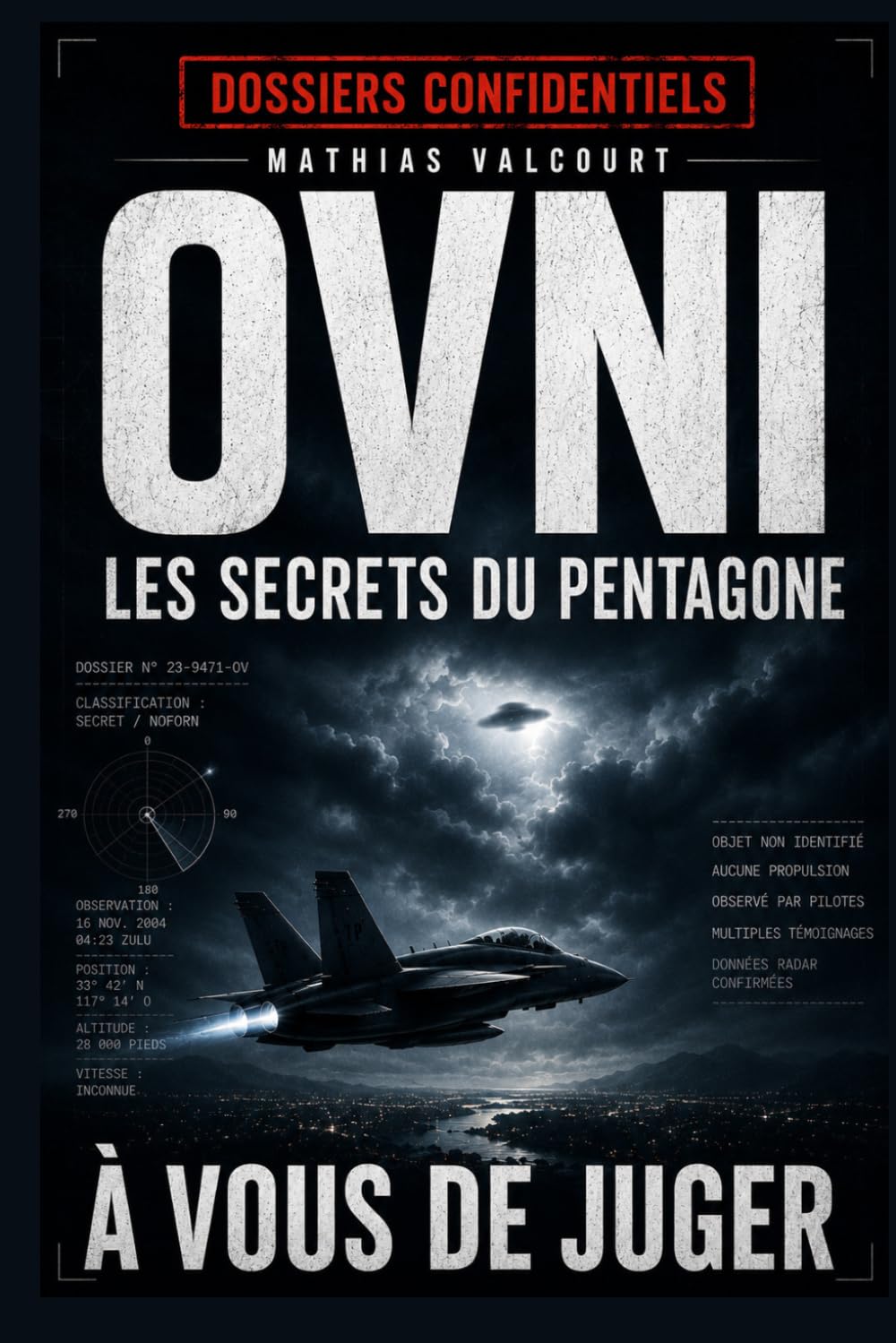 OVNI — Les secrets du Pentagone: Enquête sur les vidéos militaires, les phénomènes aériens inexpliqués et les documents déclassifiés (Collection : Dossiers confidentiels)