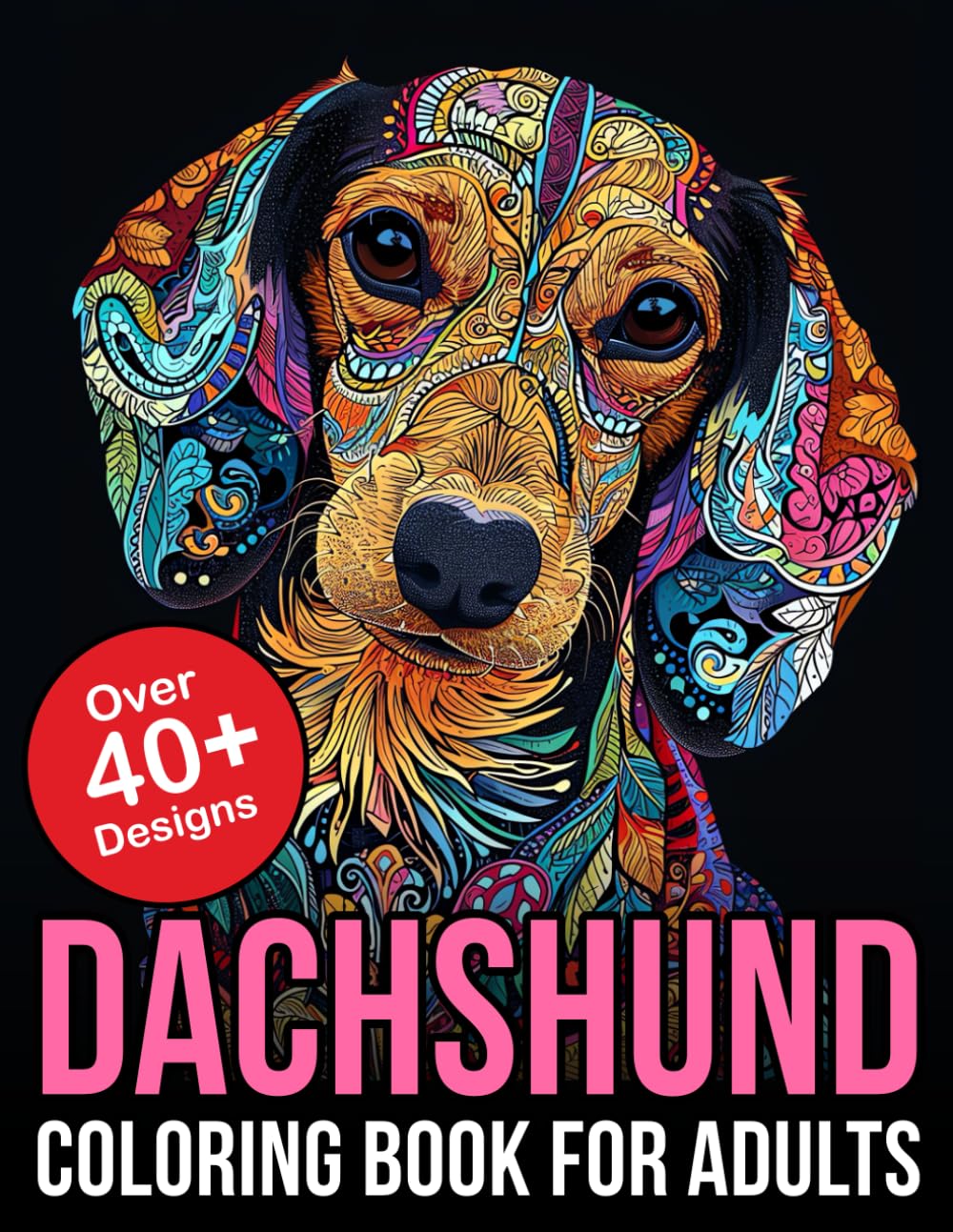 Dachshund Coloring Book For Adults: Enchanting Escapades: Immerse Yourself in the Art of Relaxation with this Intricately Designed Dachshund Coloring Book Tailored for the Discerning Adult Audience