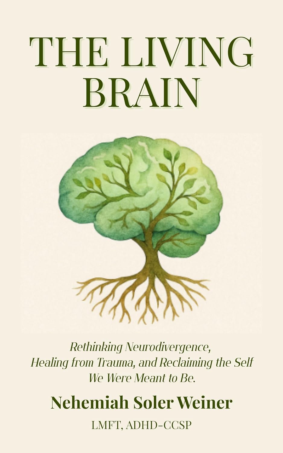 The Living Brain: Rethinking Neurodivergence, Healing from Trauma, and Reclaiming the Self We Were Meant to Be.      Kindle Edition