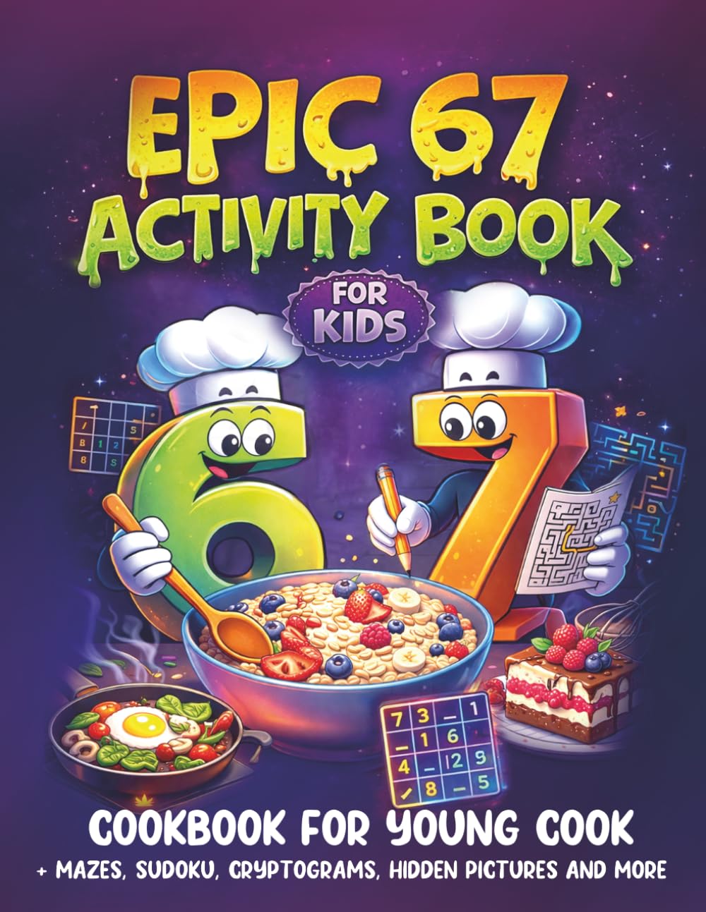 Epic 67 Activity Book for Kids: Cookbook for Young Cook with Mazes, Sudoku, Cryptograms, Hidden Pictures and More (Recipes and Puzzles)