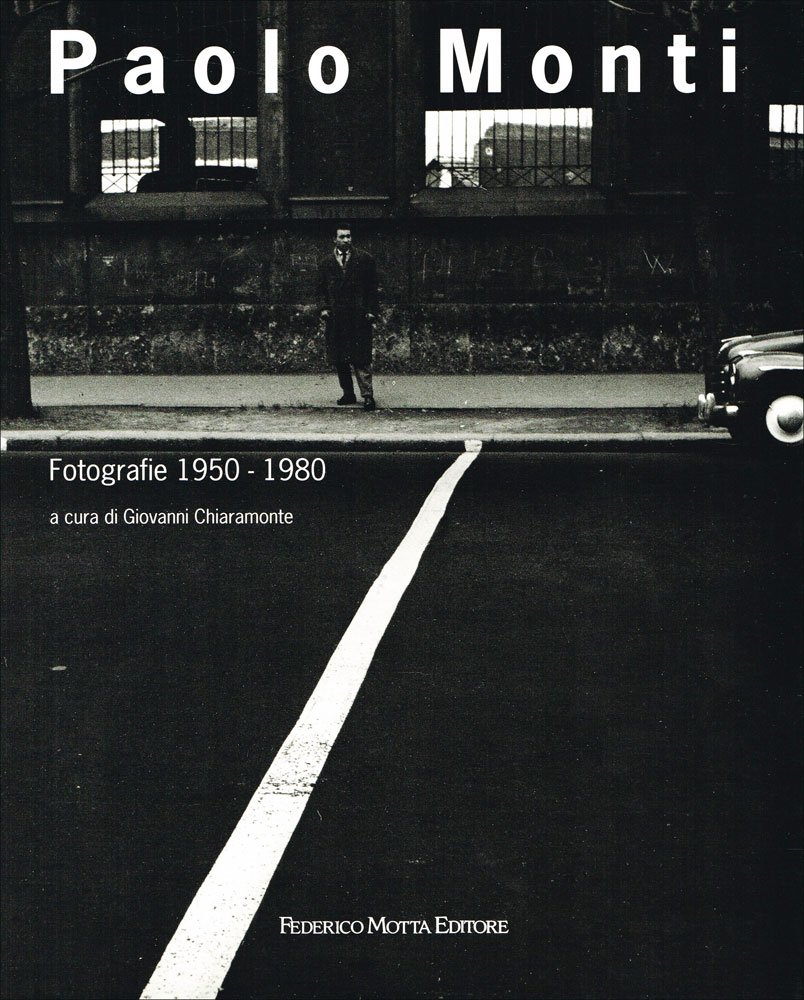 Paolo Monti. Fotografia (1950-1980). Ediz. illustrata