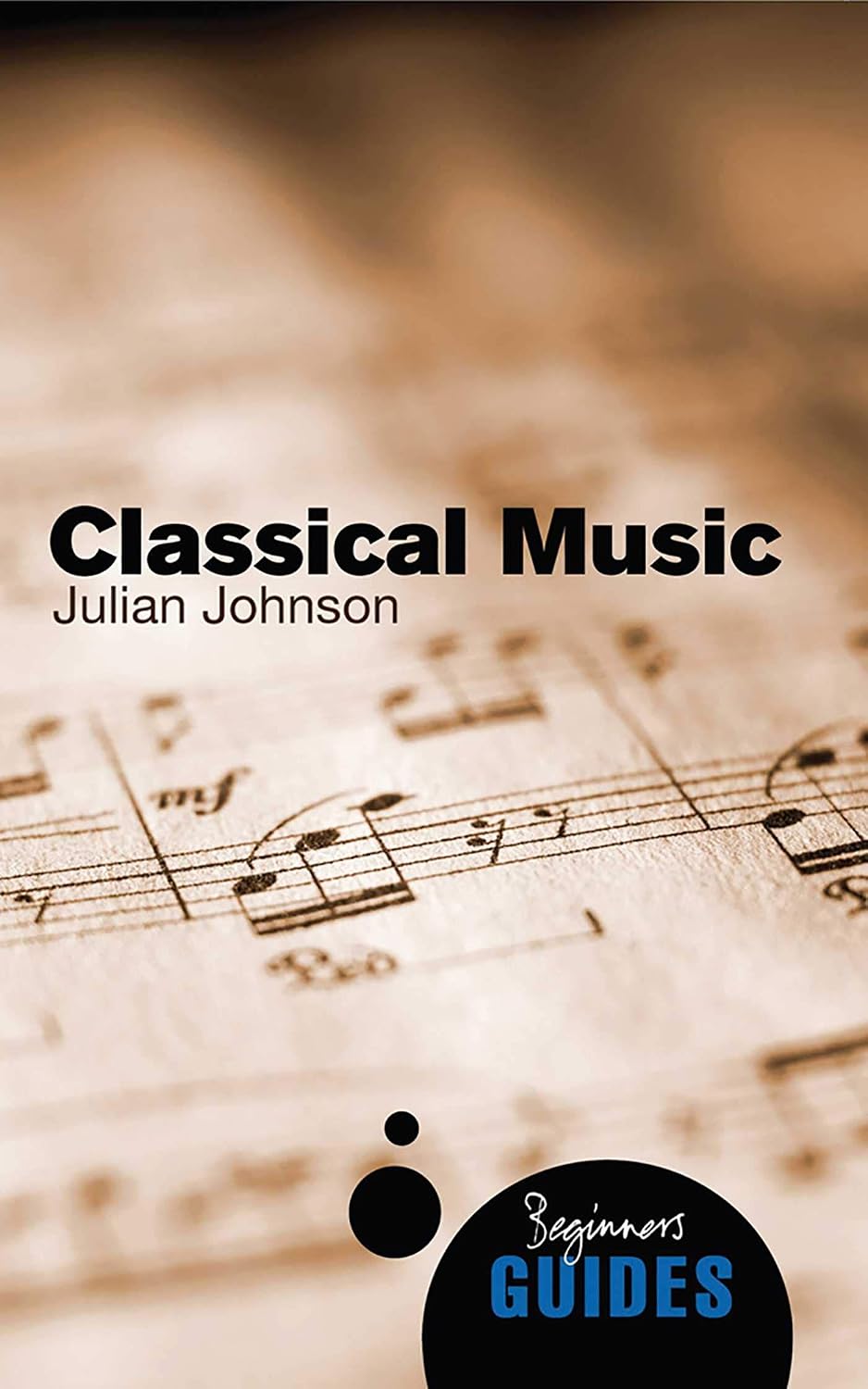 Classical Music: A Beginner's Guide (Beginner's Guides)