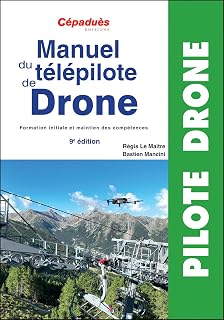 Manuel du télépilote de Drone 9e édition - CATS - Formation initiale et maintien des compétences