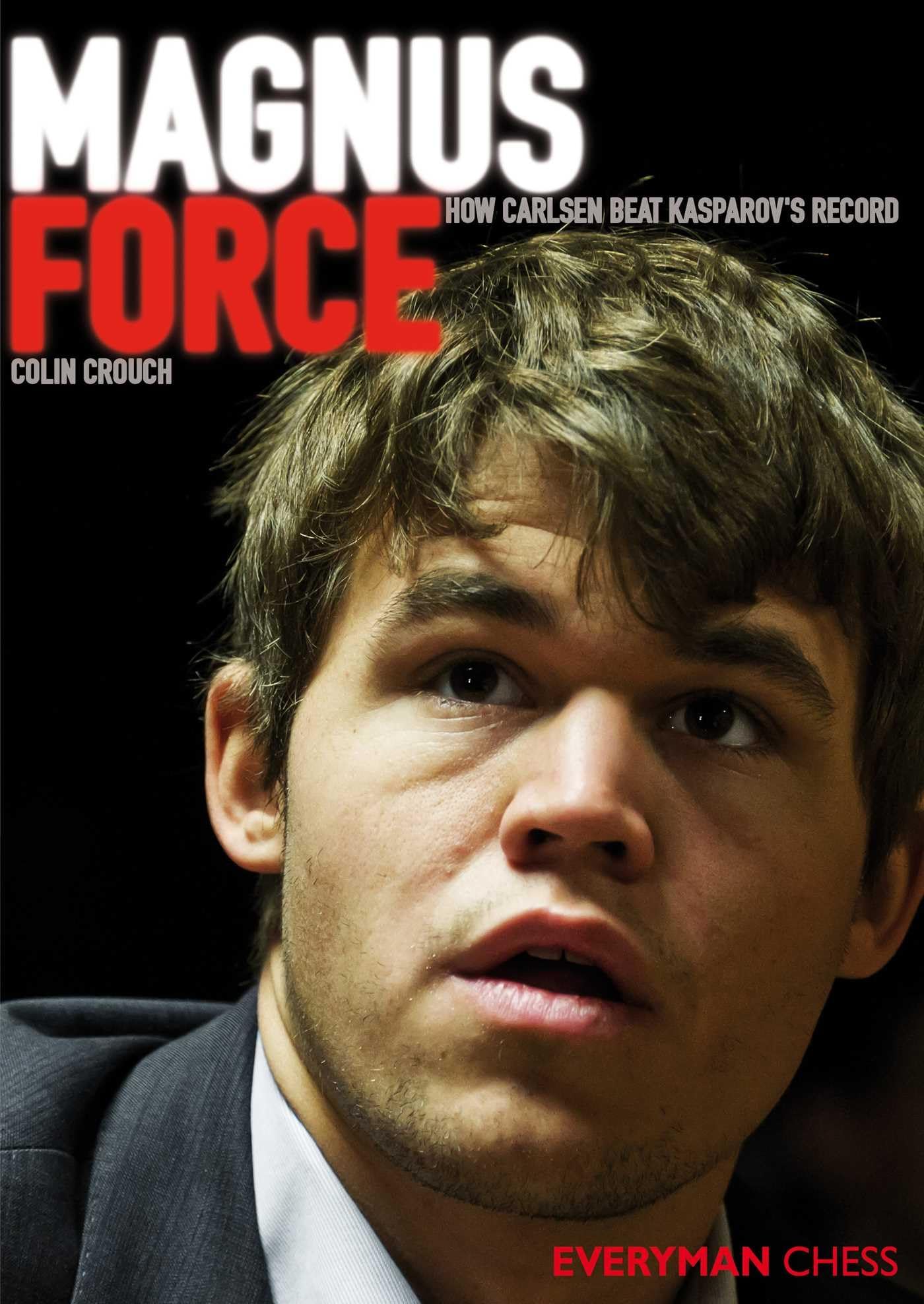 Magnus Force: How Carlsen Beat Kasparov's Record by Colin Crouch PAPERBACK