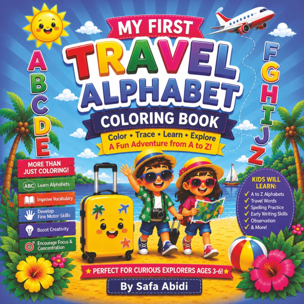 My First Travel Alphabet Coloring Book: Color-Trace-Learn-Explore. A fun Adventure From A to Z!