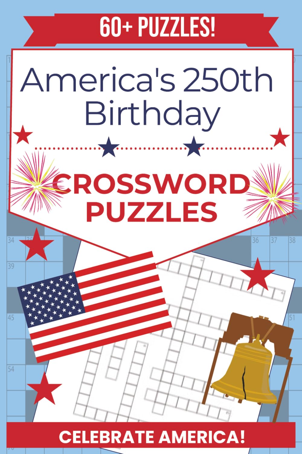 America’s 250th Birthday Crossword Puzzles: Fun & Educational Crossword Puzzles for Kids, Teens, Adults, & Seniors | 60+ Puzzles, 6x9 inches | U.S. ... To Celebrate America’s 250th Anniversary
