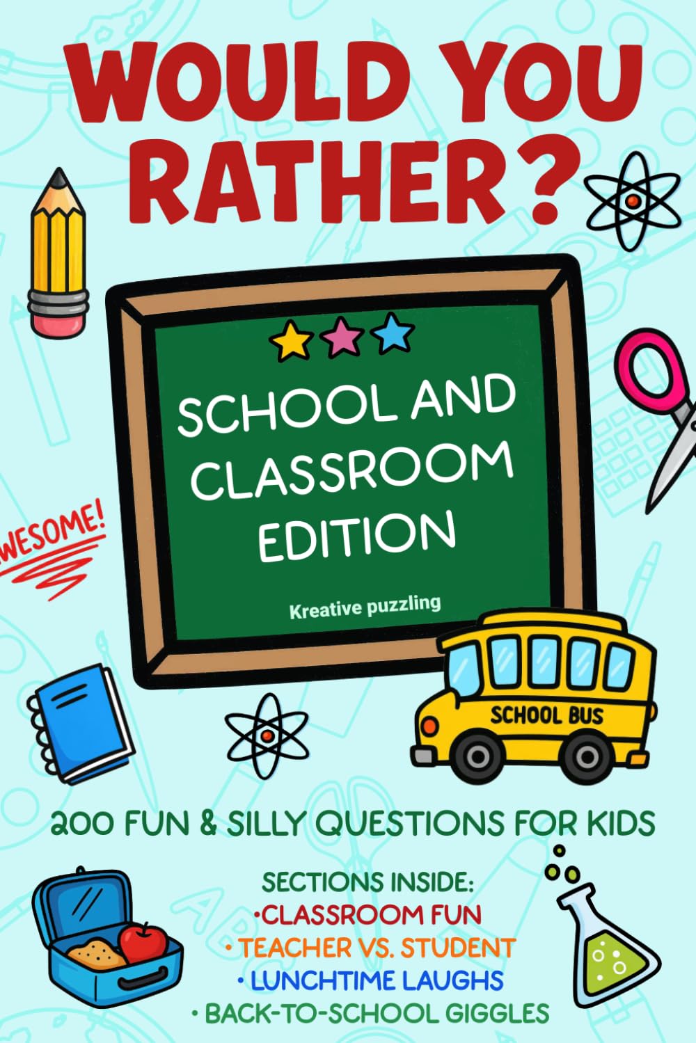 Would You Rather – School And Classroom Edition: 200 Fun And Silly Questions For Kids - Classroom Fun, Teacher vs Student, Back- to- School Giggles, Lunchtime Laughs.
