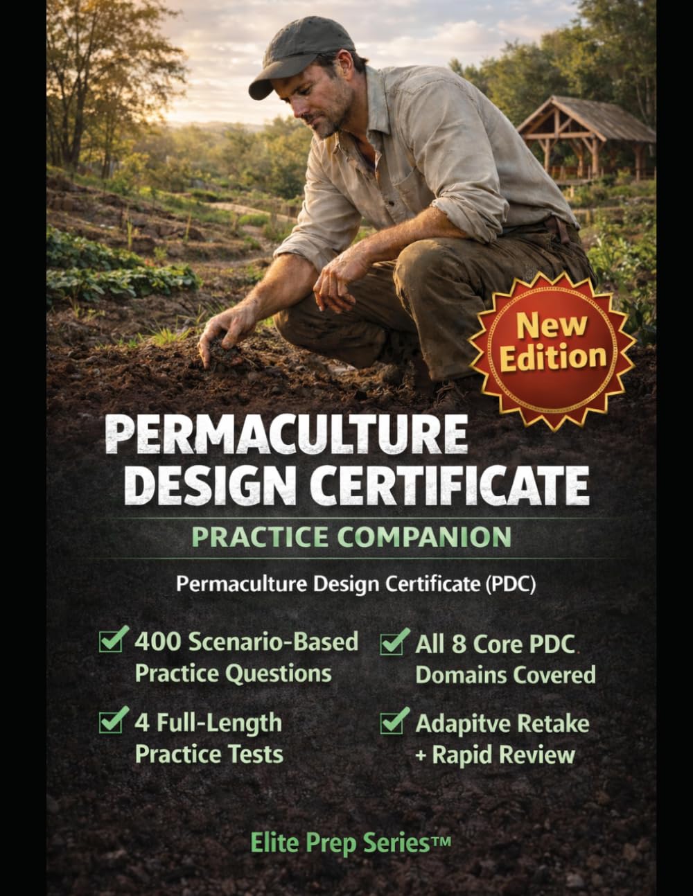 PERMACULTURE DESIGN CERTIFICATE PRACTICE COMPANION: Master real-world design decisions for the Permaculture Design Certificate through exam-grade scenarios and rapid review