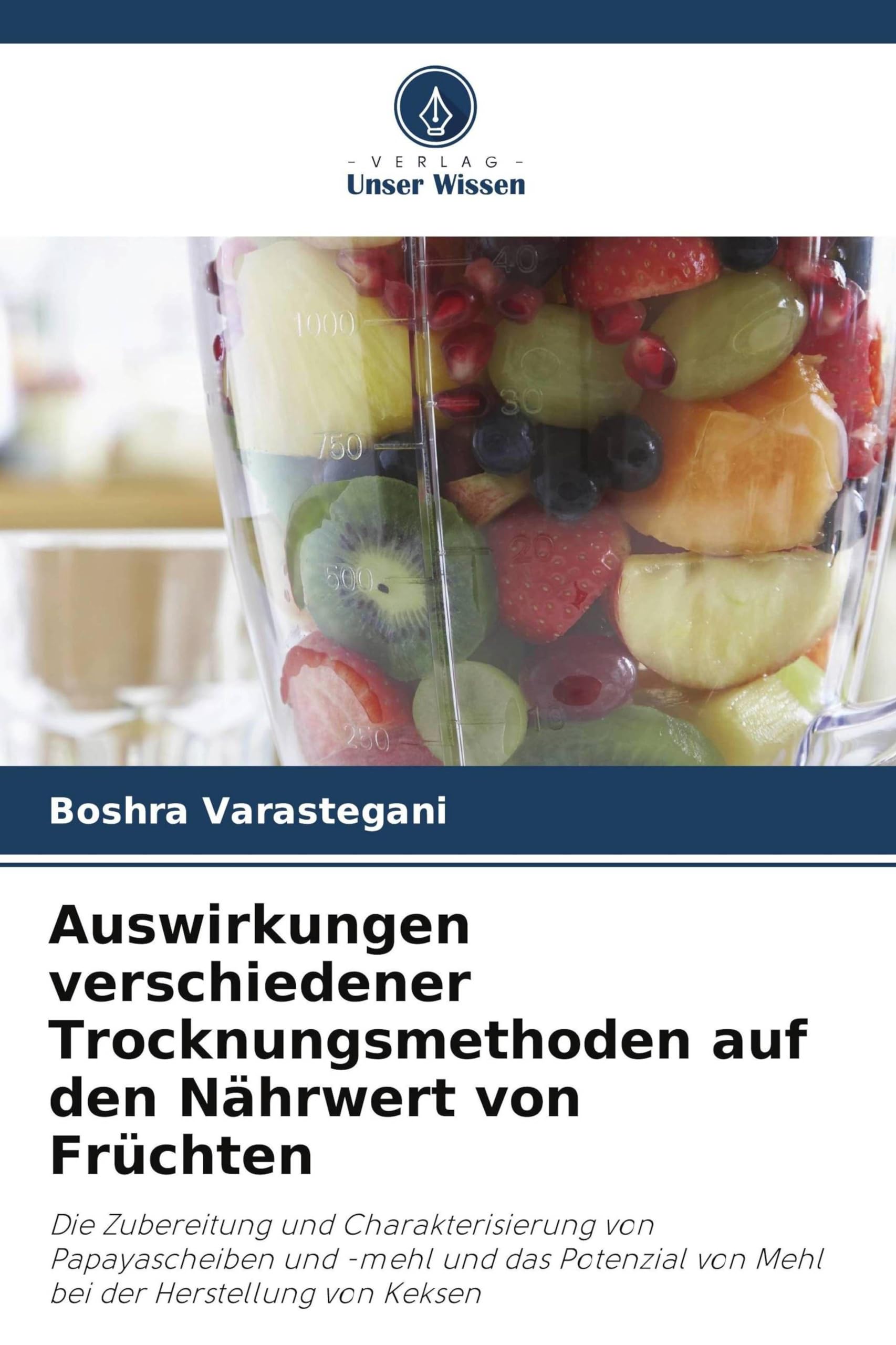 Auswirkungen verschiedener Trocknungsmethoden auf den Nährwert von Früchten: Die Zubereitung und Charakterisierung von Papayascheiben und -mehl und ... von Mehl bei der Herstellung von Keksen