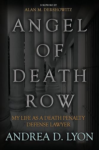 Angel of Death Row: My Life As A Death Penalty Defense Lawyer