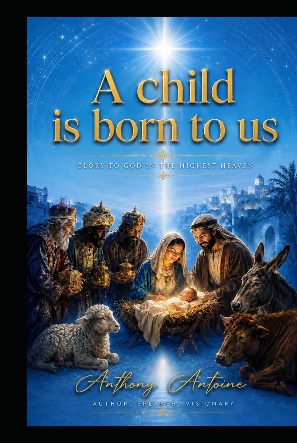 A CHILD IS BORN TO US: GLORY TO GOD IN THE HIGHEST HEAVEN
