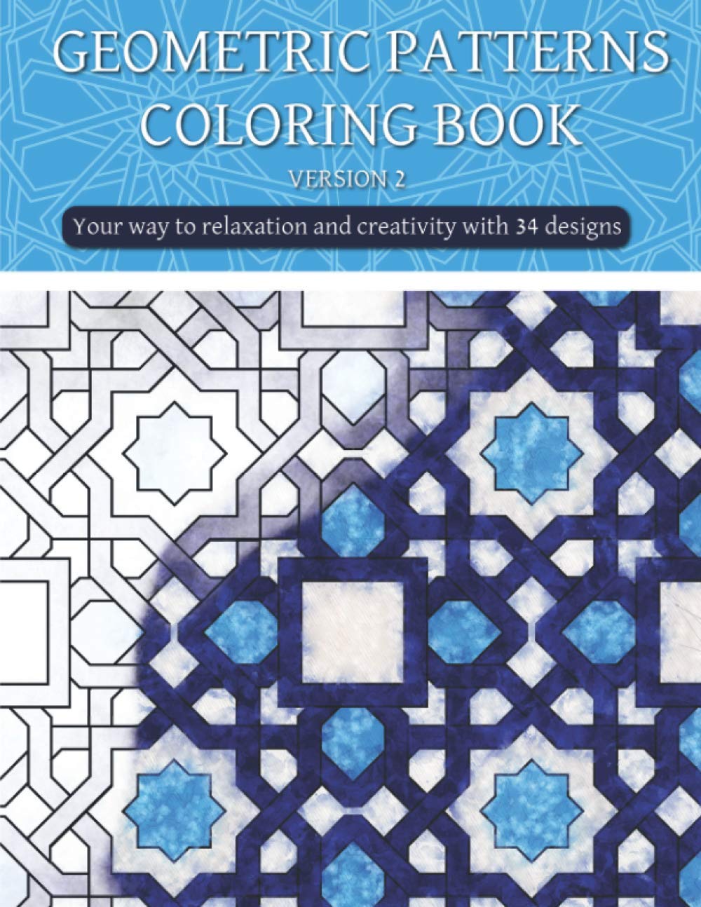 Geometric patterns coloring book (version 2): Creative geometric coloring book ,geometric forms coloring book ,Stress Relieving geometric patterns coloring book for adult