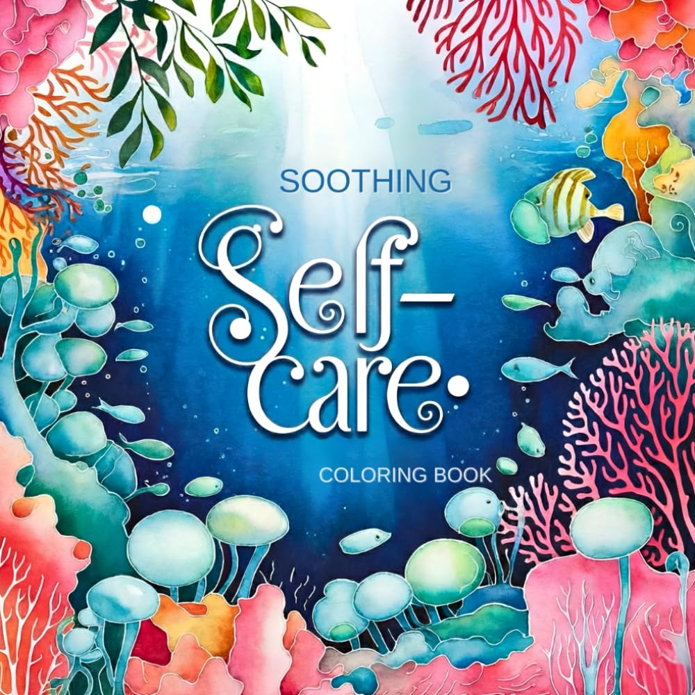 Soothing Self-Care: A Calming Mandala Coloring Book for Stress Relief, Mindfulness, and Relaxation