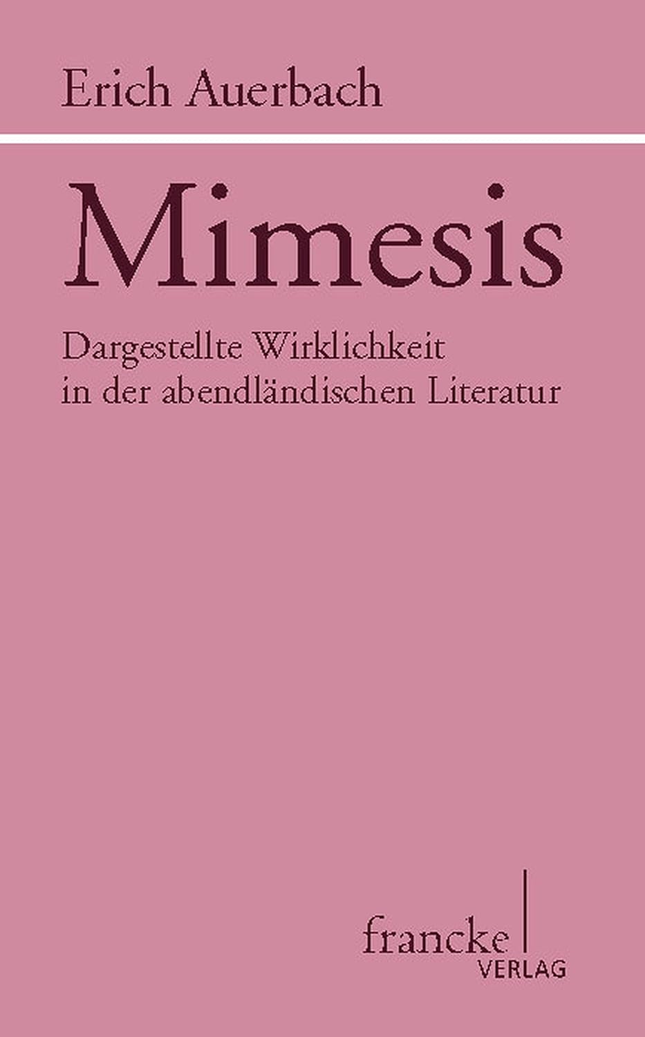 Mimesis: Dargestellte Wirklichkeit in der abendländischen Literatur (Sammlung Dalp) (German Edition)
