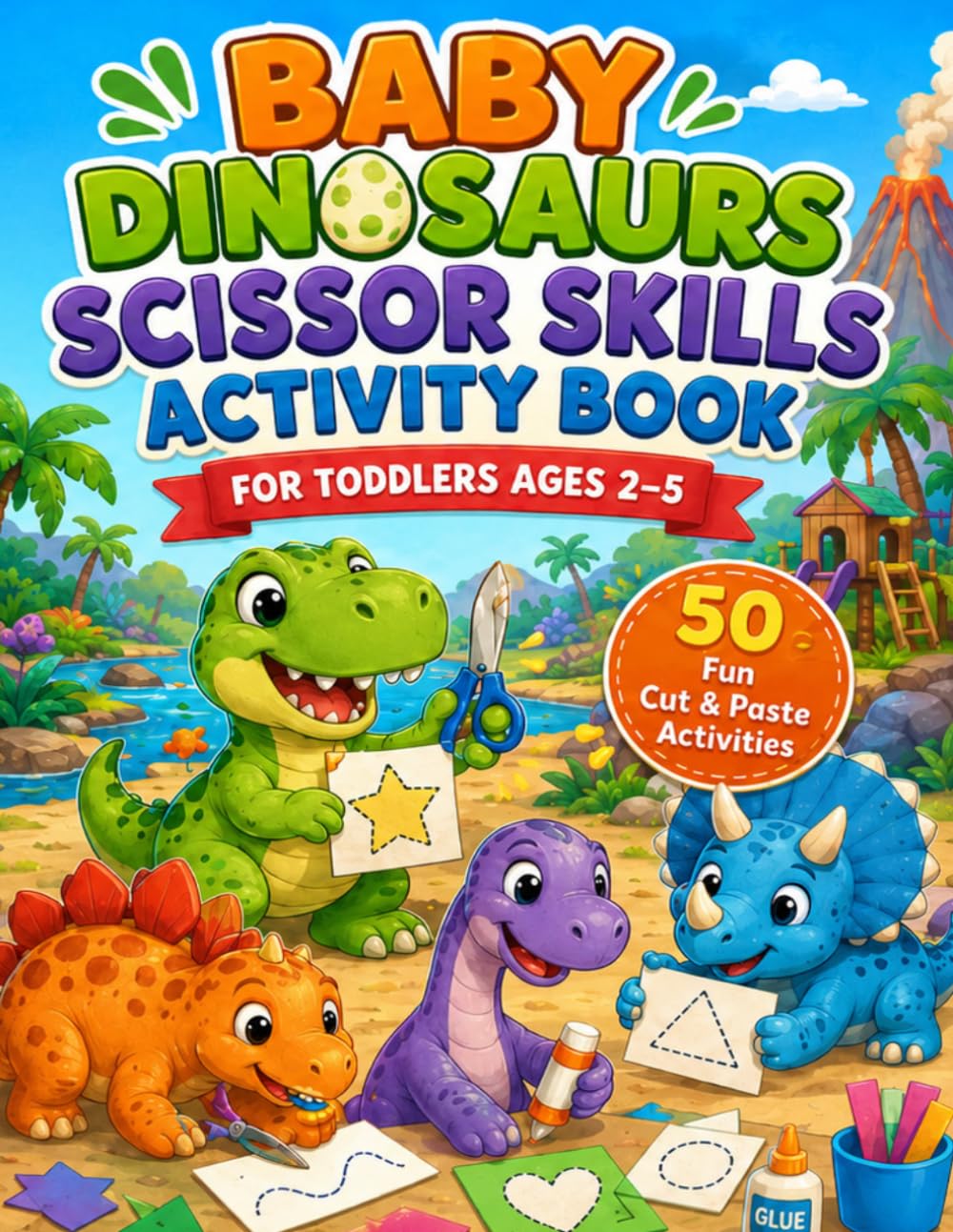 Baby Dinosaurs Scissor Skills Activity Book for Toddlers Ages 2-5: Simple Cutting Practice and Fine Motor Skills Workbook for Little Hands