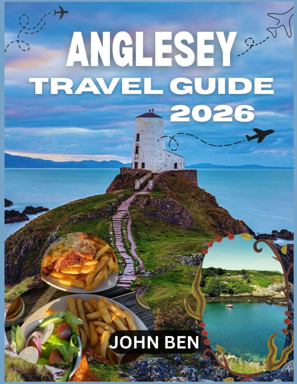 ANGLESEY TRAVEL GUIDE 2026: “Explore Hidden Gems, Local Secrets, and Unforgettable Adventures”