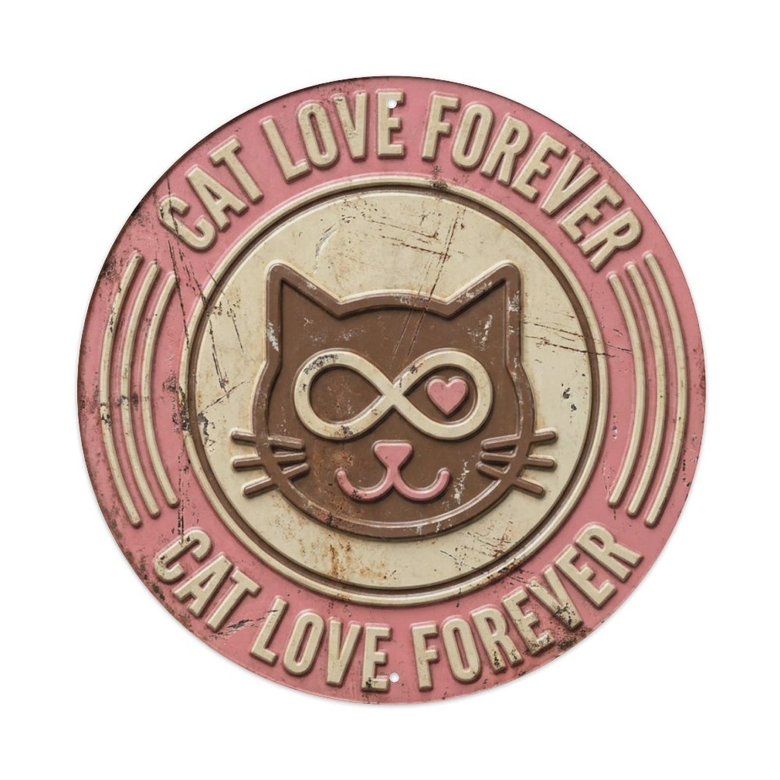 Cat Love Forever Feline Metal Tin Sign Plaque Wall Decor for Cafe, Club Bar, Office, Home Garden Round Metal Poster 8x8Inch