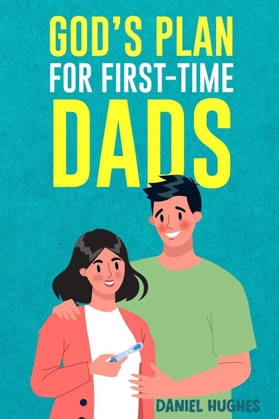 God's Plan For First-Time Dads: The Only Pregnancy Handbook You'll Ever Need as a Husband and Father of Faith      Paperback – January 12, 2026