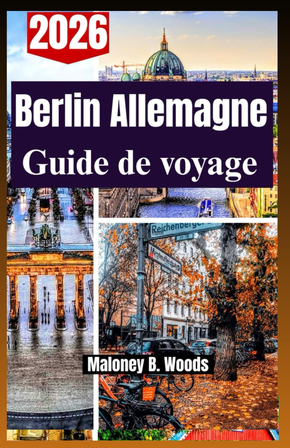 Berlin Allemagne Guide de voyage 2026: Un manuel pratique pour voyageurs avec itinéraire, parcours, repas locaux, logements et transports