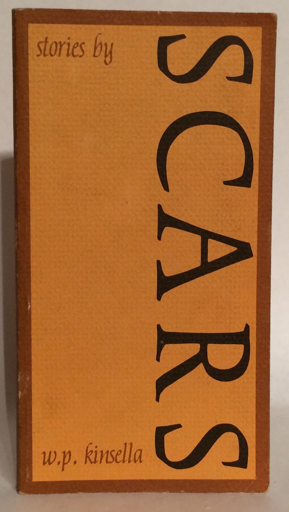 Scars: Stories by W. P. Kinsella Kinsella, W. P.