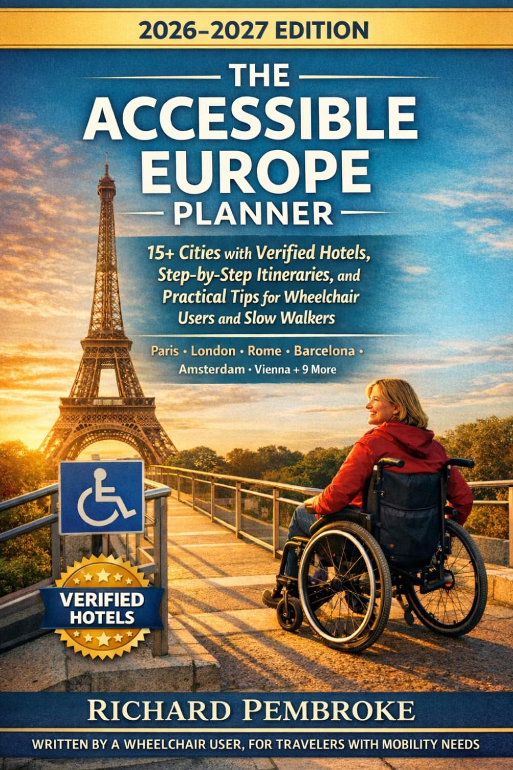 ACCESSIBLE EUROPE TRAVEL GUIDE 2026: Your Complete Wheelchair Friendly Guide for 15+ European Cities (Let Us Travel Guide Series)