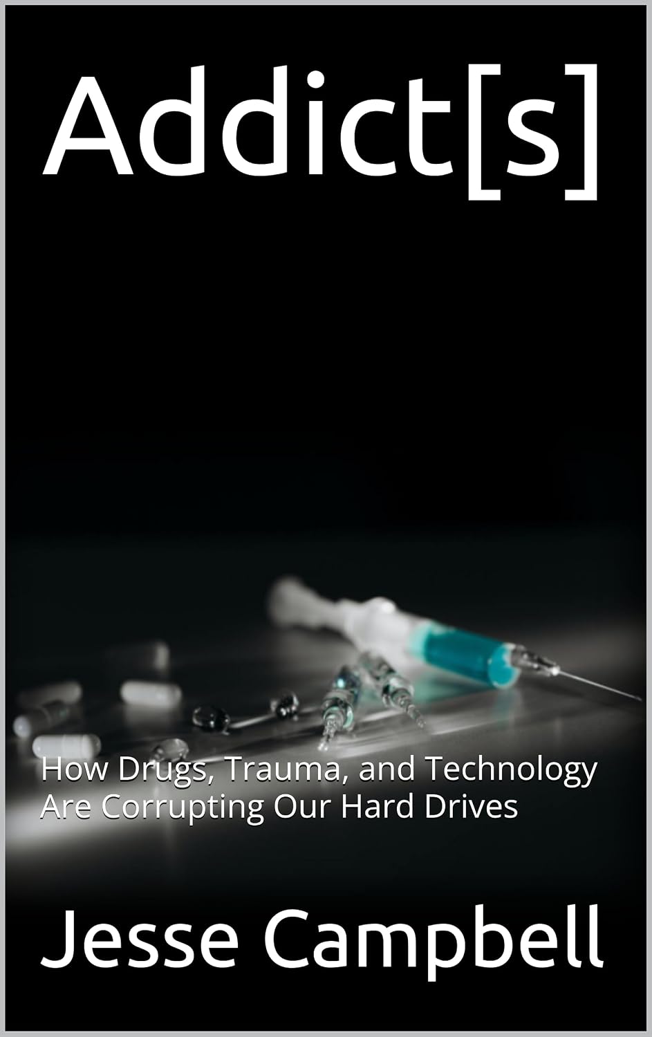 Addict[s]: How Drugs, Trauma, and Technology Are Corrupting Our Hard Drives