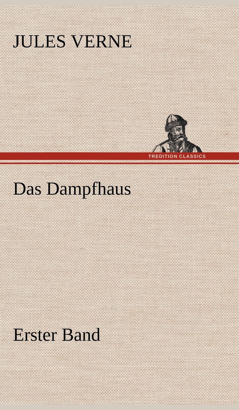 Das Dampfhaus -1: Erster Band