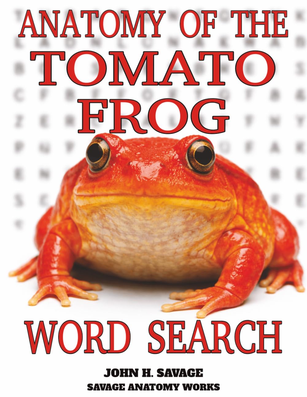 ANATOMY OF THE TOMATO FROG WORD SEARCH: AMPHIBIAN PHYSIOLOGY STRUCTURE AND FUNCTIONAL BIOLOGY PUZZLES (Savage Anatomy)