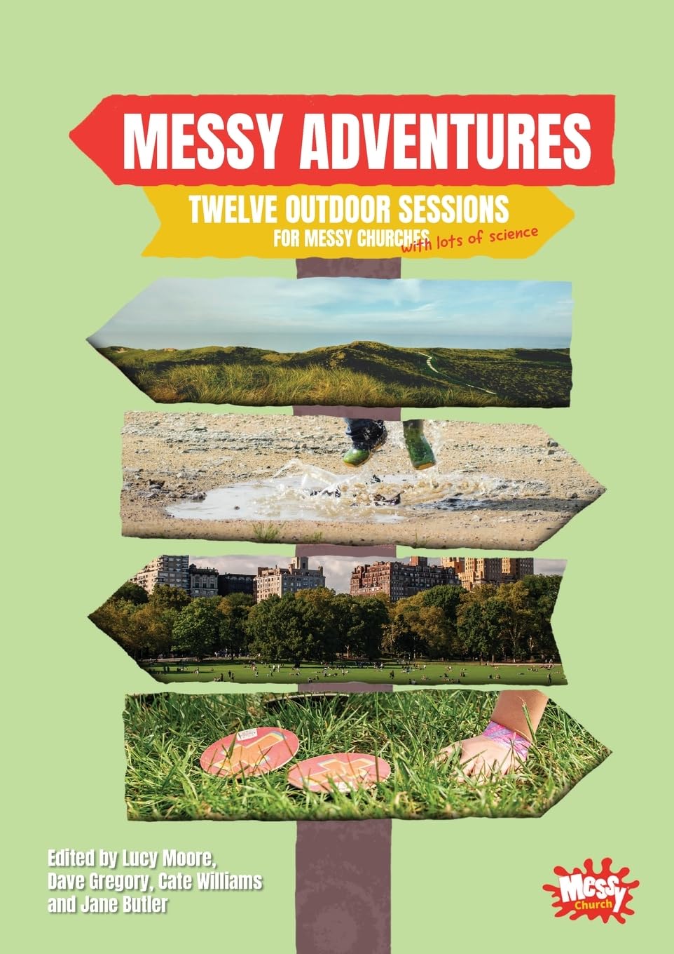 Messy Adventures: Twelve outdoor sessions for Messy Churches (with lots of science)