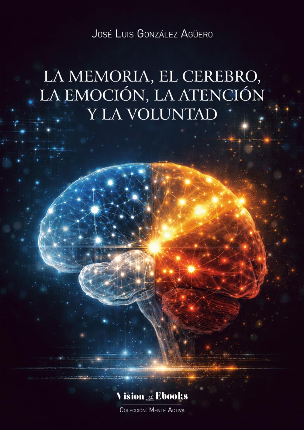 La memoria, el cerebro, la emoción, la atención y la voluntad