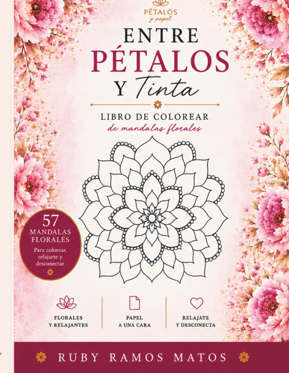 Entre Pétalos y Tinta: Libro para colorear de mandalas florales para relajarte, reducir el estrés y despertar tu creatividad