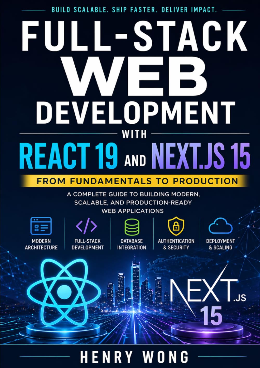 Full-Stack Web Development with React 19 and Next.js 15: From Fundamentals to Production