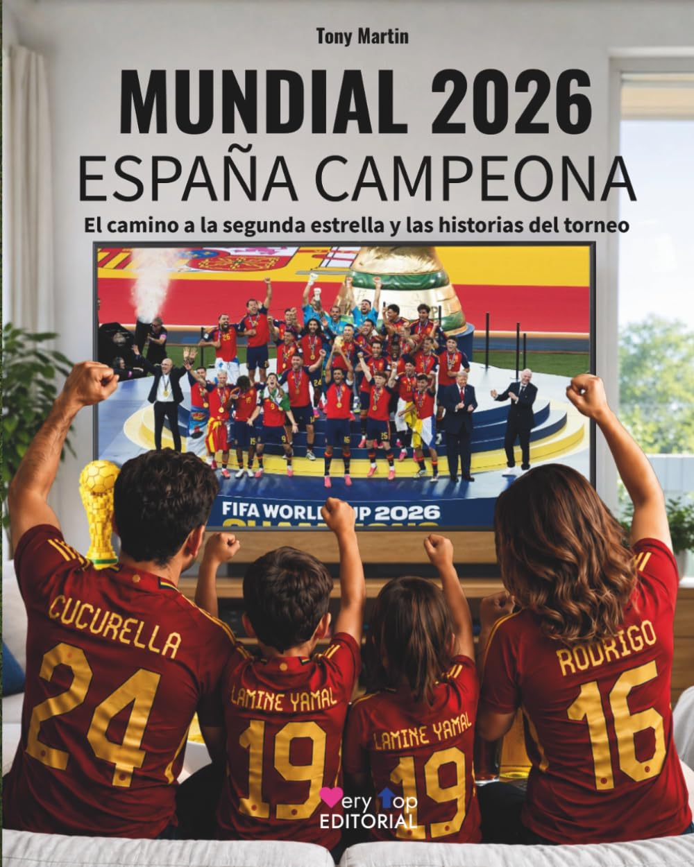 Mundial 2026: España campeona: El camino a la segunda estrella, la selección y sus partidos, los jugadores, crónicas, récords, anécdotas y 100 fotos a todo color, tamaño grande